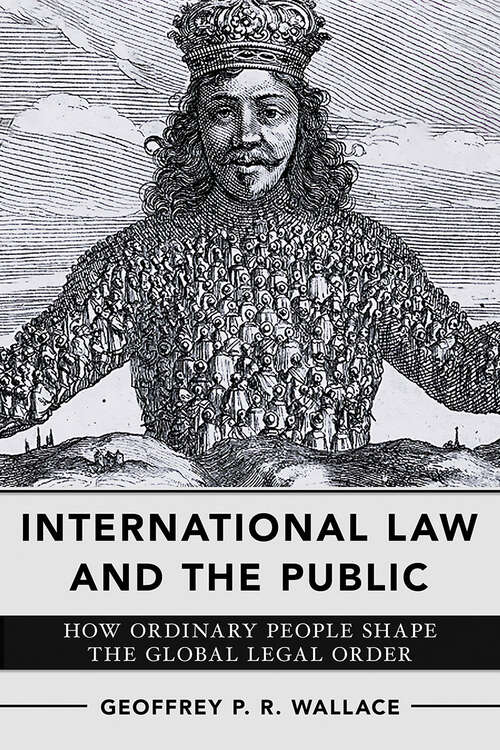 Book cover of International Law and the Public: How Ordinary People Shape the Global Legal Order