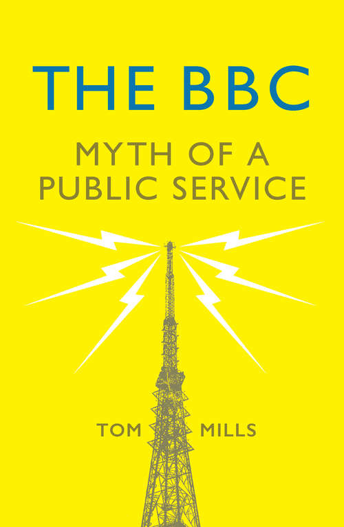 Book cover of The BBC: Myth of a Public Service