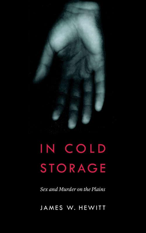 Book cover of In Cold Storage: Sex and Murder on the Plains (Law in the American West)
