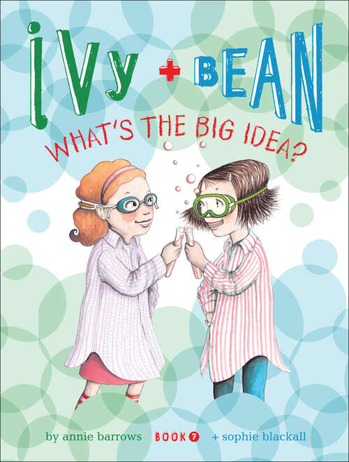 Book cover of Ivy and Bean What's the Big Idea? (Ivy + Bean #7)