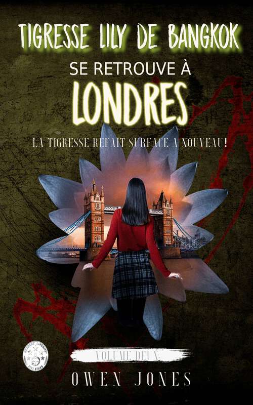 Book cover of Tigresse Lily de Bangkok se retrouve à Londres: La tigresse refait surface à nouveau (Tiger Lily of Bangkok #2)