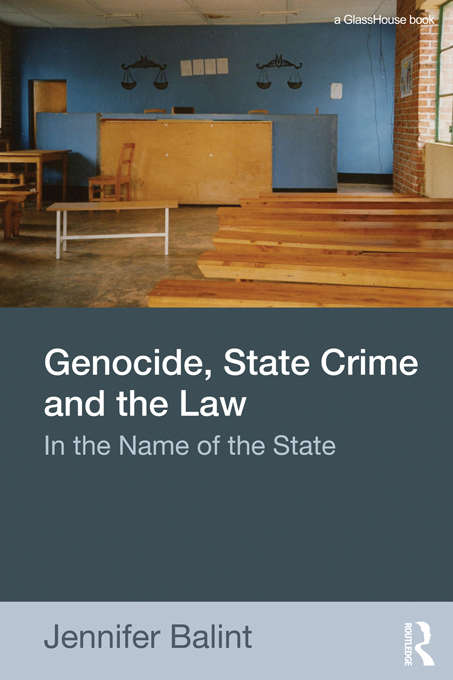 Book cover of Genocide, State Crime and the Law: In the Name of the State