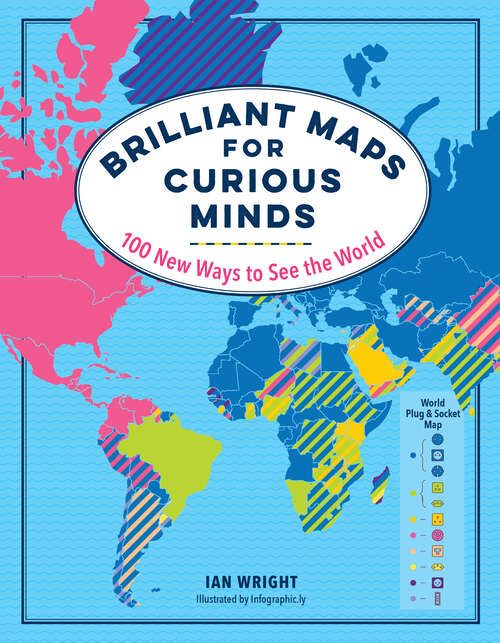 Book cover of Brilliant Maps for Curious Minds: 100 New Ways To See The World (Maps for Curious Minds #0)