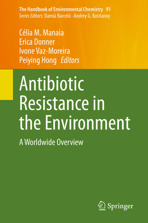 Antibiotic Resistance in the Environment: A Worldwide Overview (The Handbook of Environmental Chemistry #91)