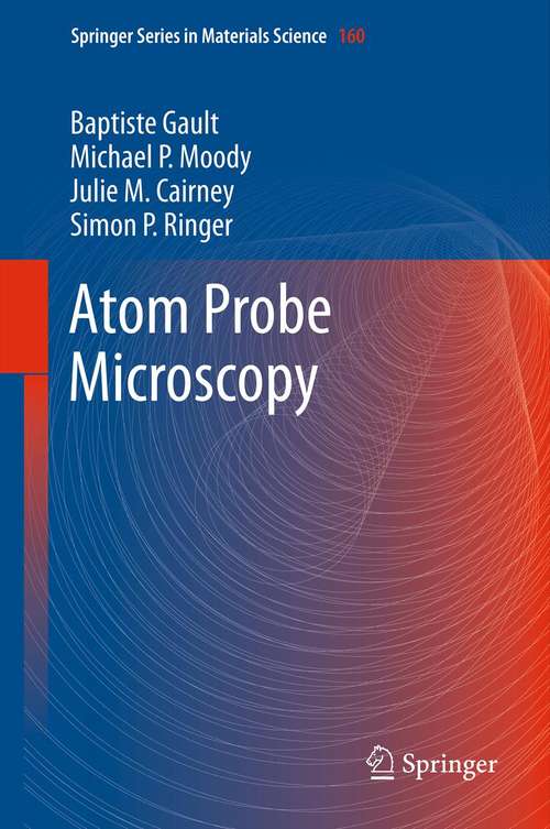 Atom Probe Microscopy (Springer Series in Materials Science #160)