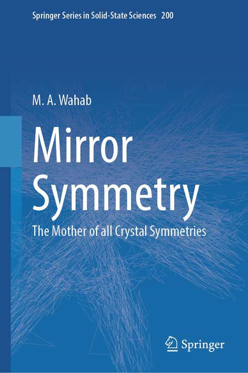 Book cover of Mirror Symmetry: The Mother of all Crystal Symmetries (1st ed. 2024) (Springer Series in Solid-State Sciences #200)