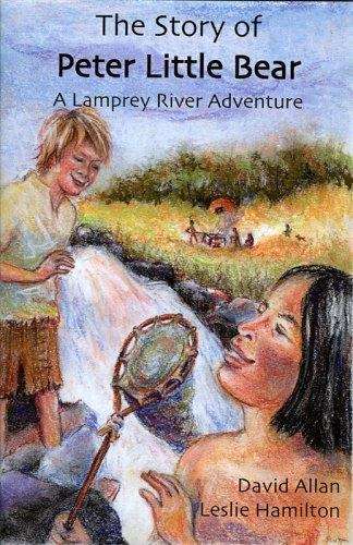 The Story of Peter Little Bear (A Lamprey River Adventure)