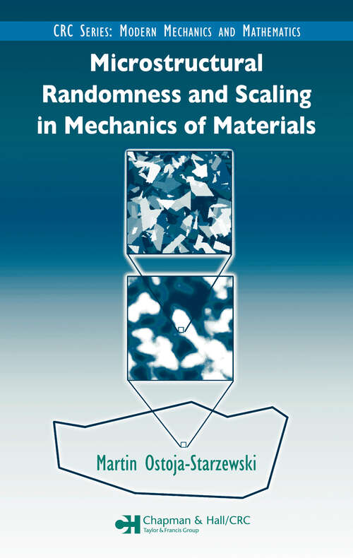 Book cover of Microstructural Randomness and Scaling in Mechanics of Materials (Modern Mechanics and Mathematics)