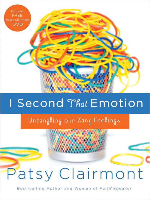 Book cover of I Second That Emotion: Untangling Our Zany Feelings