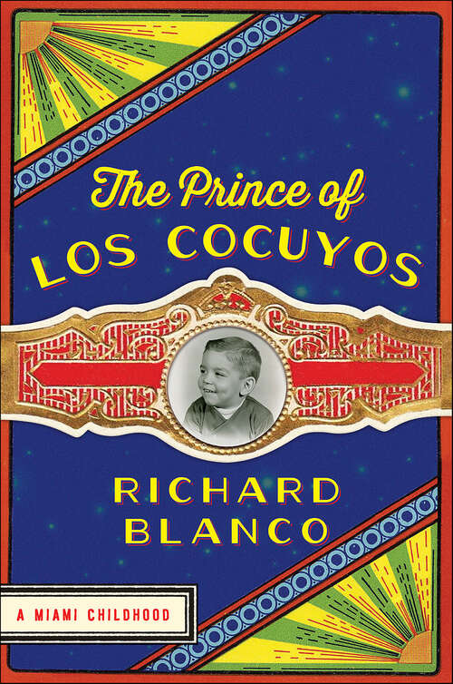 Book cover of The Prince of Los Cocuyos: A Miami Childhood