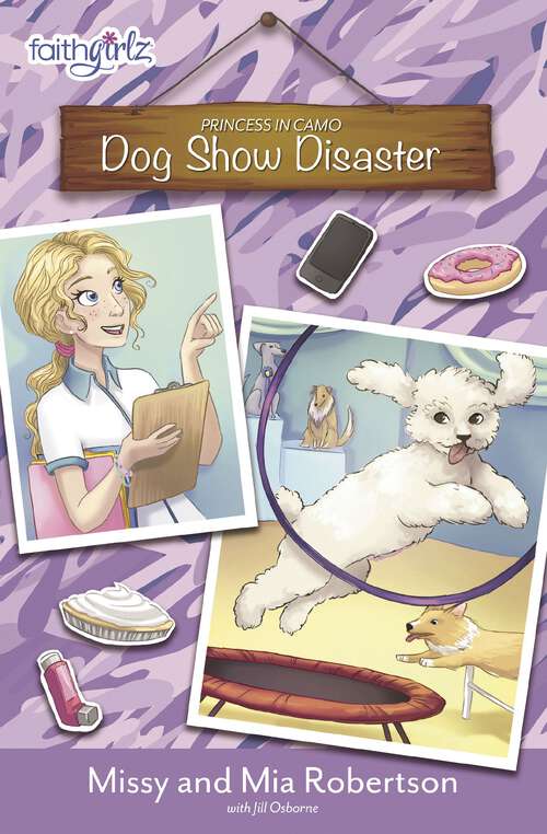 Dog Show Disaster (Faithgirlz / Princess in Camo #3)