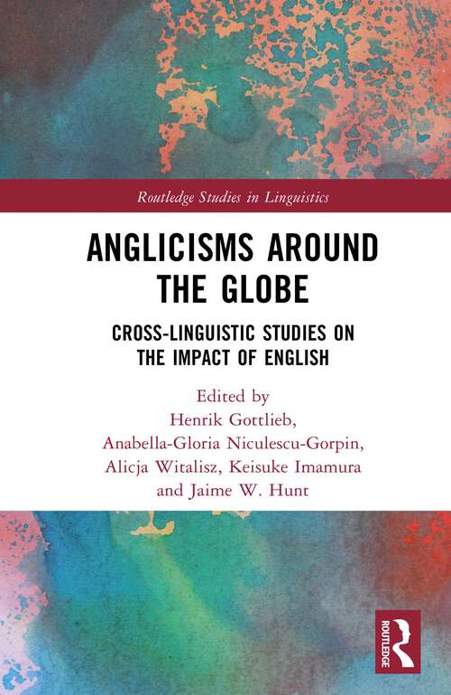 Book cover of Anglicisms around the Globe: Cross-linguistic Studies on the Impact of English (1) (Routledge Studies in Linguistics)