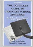 The Complete Guide to Graduate School Admission: Psychology, Counseling, and Related Professions (2nd edition)