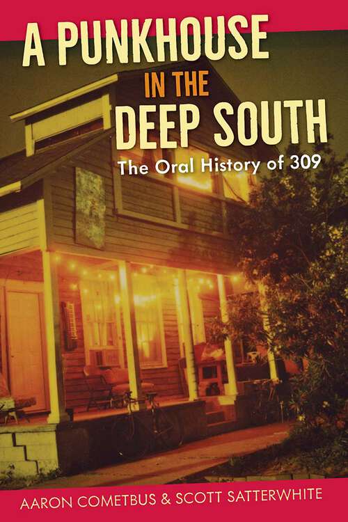 Book cover of A Punkhouse in the Deep South: The Oral History of 309 (1)