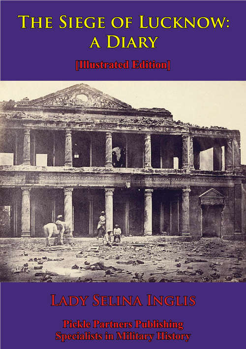 Book cover of The Siege Of Lucknow: A Diary [Illustrated Edition]
