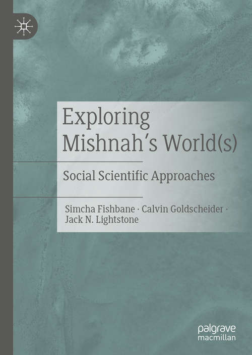 Book cover of Exploring Mishnah's World(s): Social Scientific Approaches (1st ed. 2020)