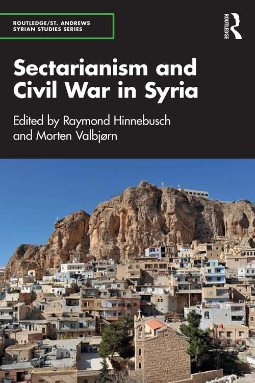 Book cover of Sectarianism and Civil War in Syria (1) (Routledge/ St. Andrews Syrian Studies Series)