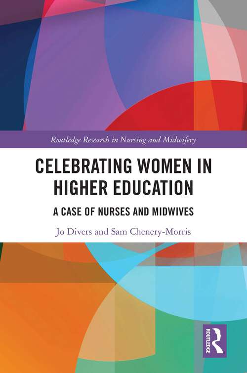 Book cover of Celebrating Women in Higher Education: A Case of Nurses and Midwives (1) (Routledge Research in Nursing and Midwifery)