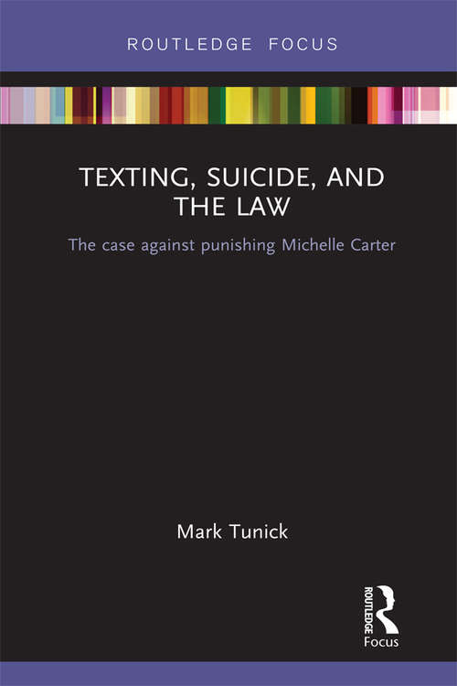 Book cover of Texting, Suicide, and the Law: The case against punishing Michelle Carter