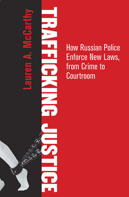 Book cover of Trafficking Justice: How Russian Police Enforce New Laws, from Crime to Courtroom