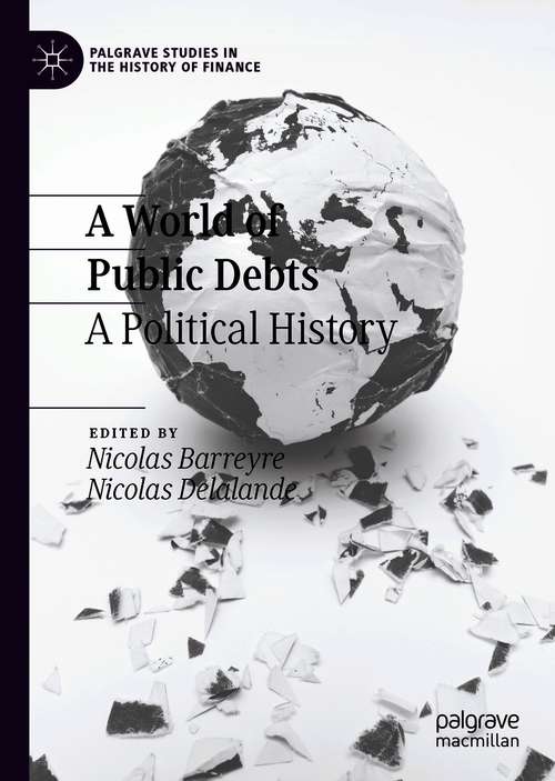 Book cover of A World of Public Debts: A Political History (1st ed. 2020) (Palgrave Studies in the History of Finance)
