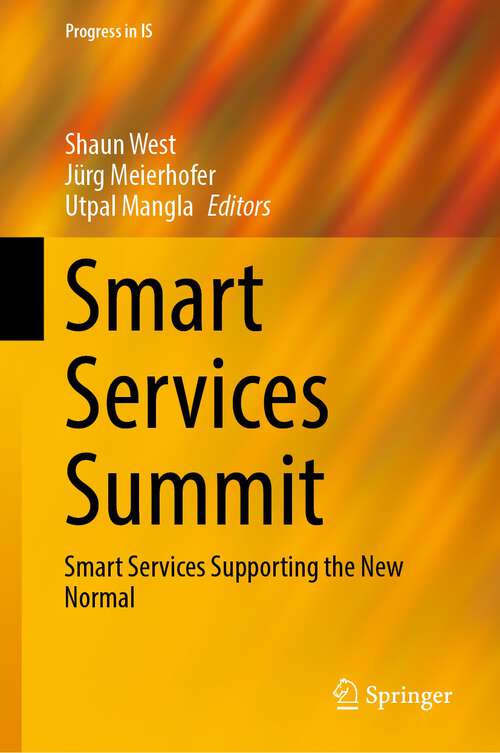 Book cover of Smart Services Summit: Smart Services Supporting the New Normal (1st ed. 2022) (Progress in IS)