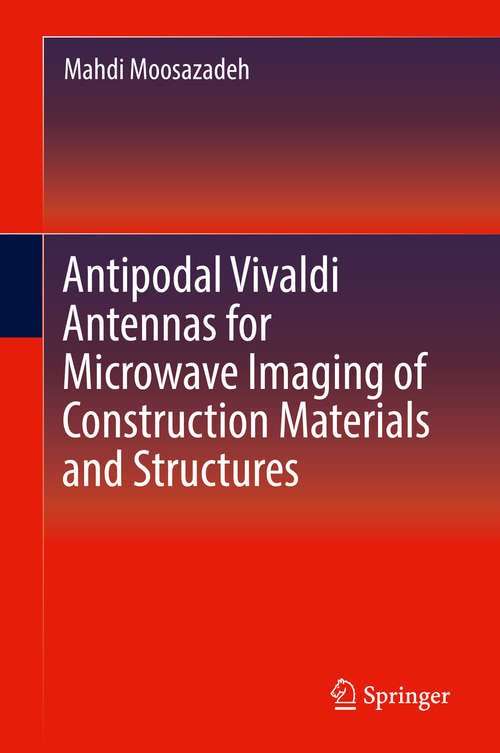 Book cover of Antipodal Vivaldi Antennas for Microwave Imaging of Construction Materials and Structures (1st ed. 2019)