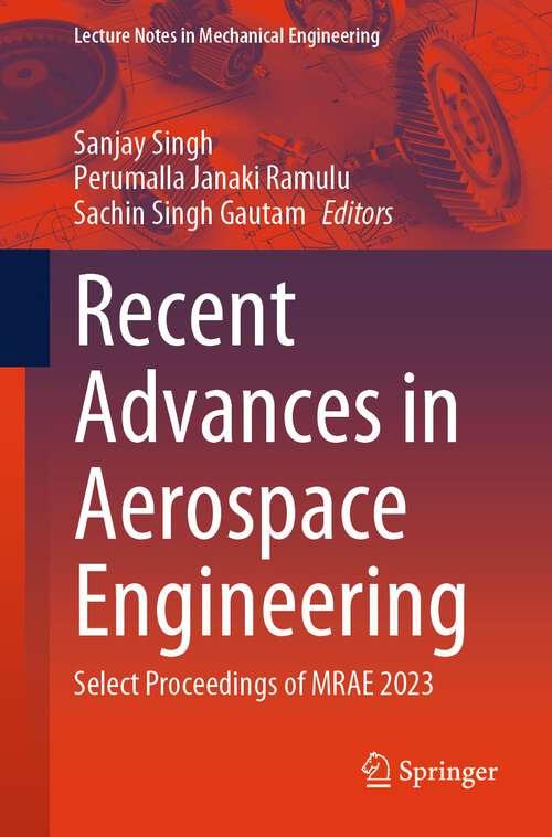 Book cover of Recent Advances in Aerospace Engineering: Select Proceedings of MRAE 2023 (2024) (Lecture Notes in Mechanical Engineering)