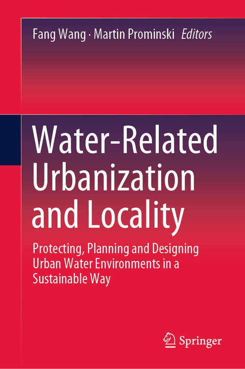 Water-Related Urbanization and Locality: Protecting, Planning and Designing Urban Water Environments in a Sustainable Way