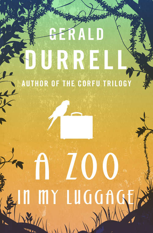 Book cover of A Zoo in My Luggage (The Zoo Memoirs)