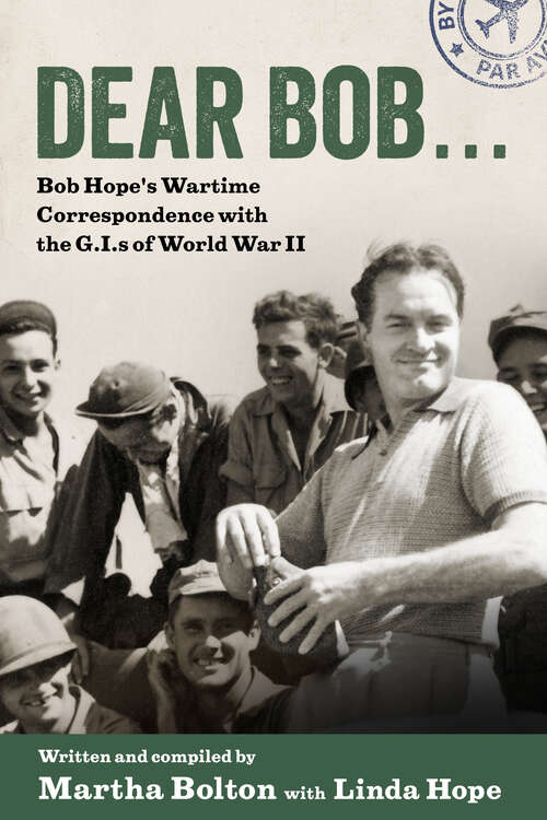 Book cover of Dear Bob: Bob Hope's Wartime Correspondence with the G.I.s of World War II (EPUB SINGLE)