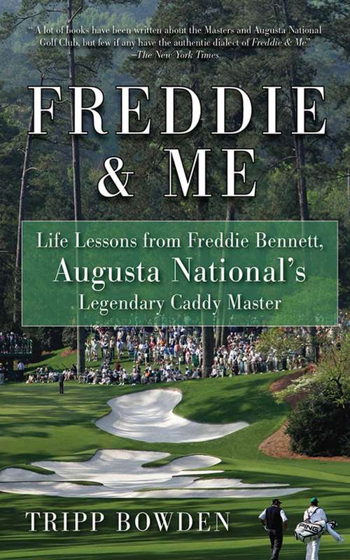 Book cover of Freddie & Me: Life Lessons from Freddie Bennett, Augusta National's Legendary Caddy Master