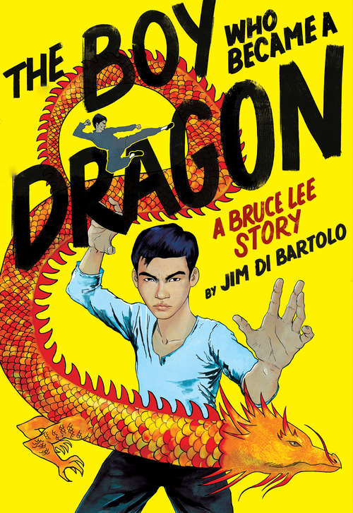 Book cover of The Boy Who Became a Dragon: A Biography of Bruce Lee