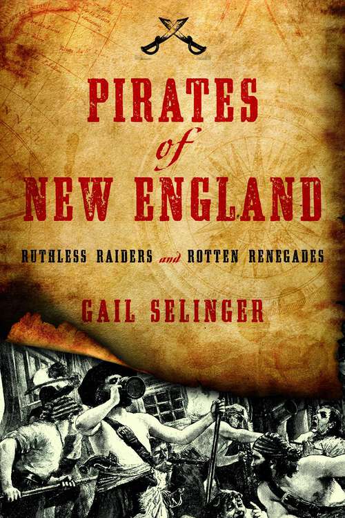 Book cover of Pirates of New England: Ruthless Raiders and Rotten Renegades