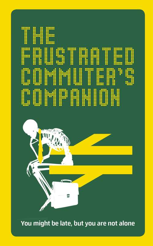 Book cover of The Frustrated Commuter’s Companion: A Survival Guide For The Bored And Desperate