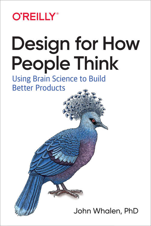 Design for How People Think: Using Brain Science to Build Better Products