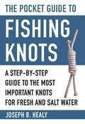The Pocket Guide to Fishing Knots: A Step-by-Step Guide to the Most Important Knots for Fresh and Salt Water (Skyhorse Pocket Guides)