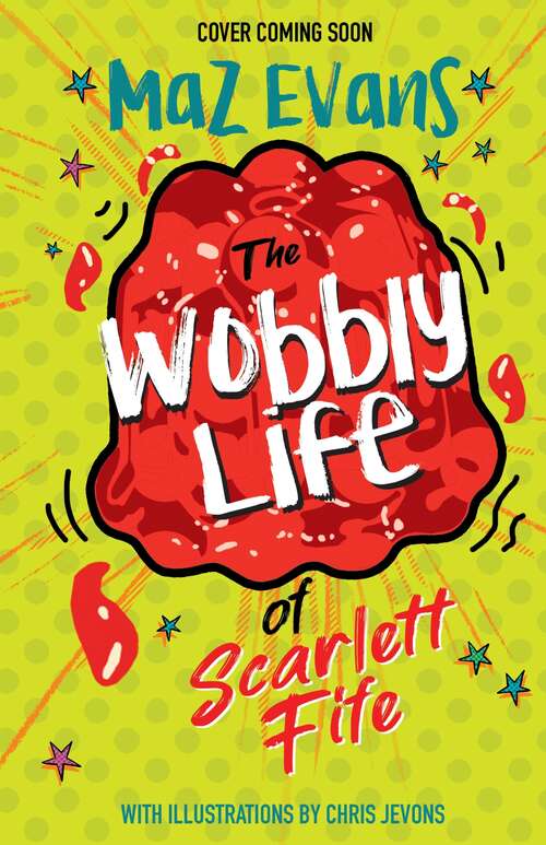 Book cover of The Wobbly Life of Scarlett Fife: Book 2 (The Exploding Life of Scarlett Fife #2)