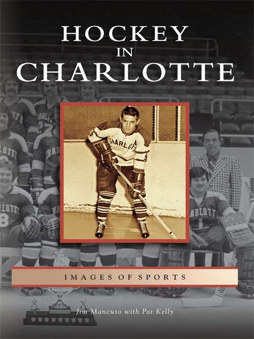 Hockey in Charlotte (Images of Sports)
