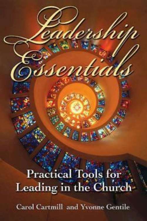 Leadership Essentials: Practical Tools for Leading in the Church