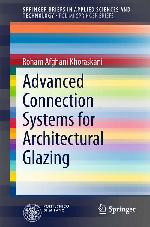 Book cover of Advanced Connection Systems for Architectural Glazing (SpringerBriefs in Applied Sciences and Technology)