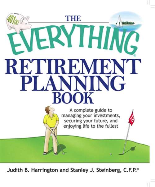 Book cover of The Everything Retirement Planning Book: A Complete Guide to Managing Your Investments, Securing Your Future, and Enjoying Life to the Fullest