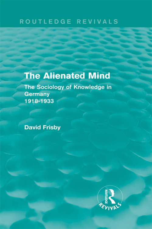 Book cover of The Alienated Mind: The Sociology of Knowledge in Germany 1918-1933 (2) (Routledge Revivals)