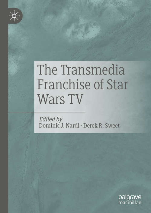 Book cover of The Transmedia Franchise of Star Wars TV (1st ed. 2020)