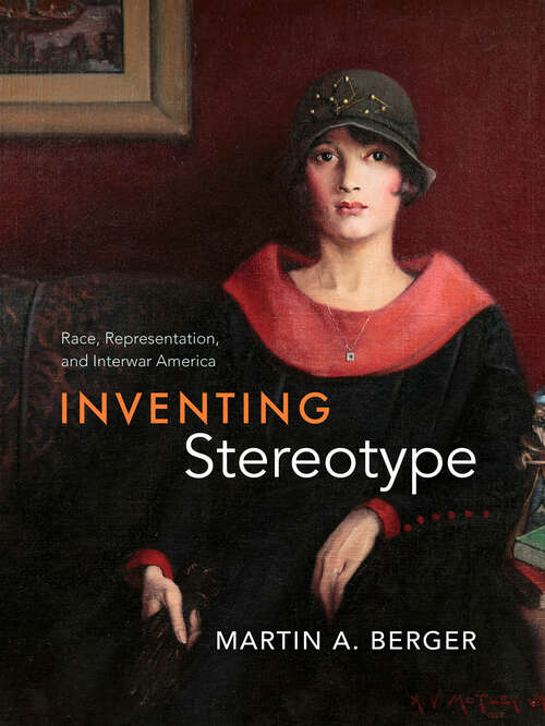 Book cover of Inventing Stereotype: Race, Representation, and Interwar America