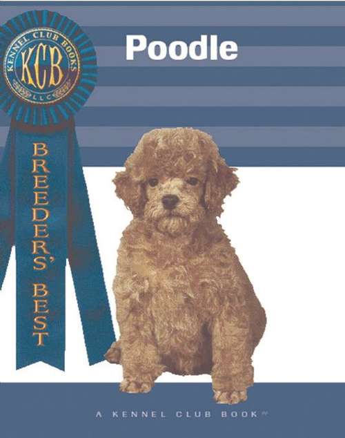 Book cover of Poodle (Breeder's Best: A Kennel Club Book)