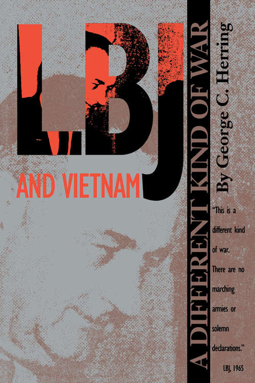 Book cover of LBJ and Vietnam: A Different Kind of War (An Administrative History of the Johnson Presidency)