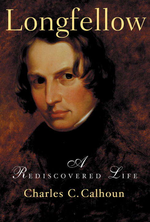 Book cover of Longfellow: A Rediscovered Life