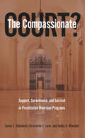 The Compassionate Court?: Support, Surveillance, and Survival in Prostitution Diversion Programs