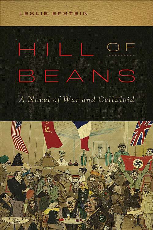 Book cover of Hill of Beans: A Novel of War and Celluloid
